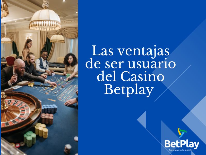 Las ventajas de apostar en Casino Betplay